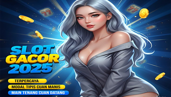 SLOT GACOR TERPERCAYA MODAL TIPIS CUAN MANIS, MAIN TENANG CUAN DATANG