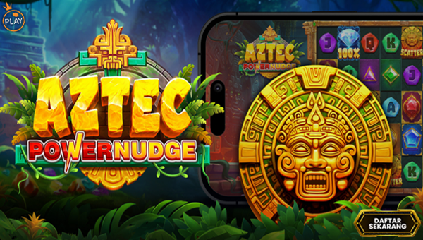 Slot Aztec Powernudge: Fitur Nudge Ajaib yang Bikin Peluang Menang Makin Gila!